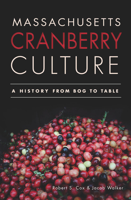 Massachusetts Cranberry Culture, Jacob Walker, Robert S. Cox