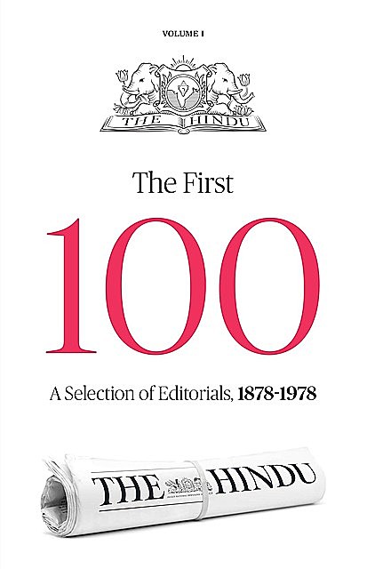 THE HINDU – THE FIRST 100 : A SELECTION OF EDITORIALS, 1878–1978, Group, THE HINDU