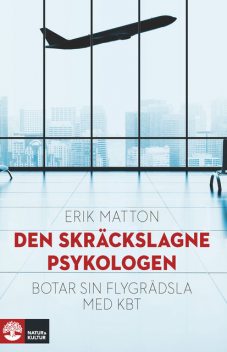 Den skräckslagne psykologen botar sin flygrädsla med KBT, Erik Matton