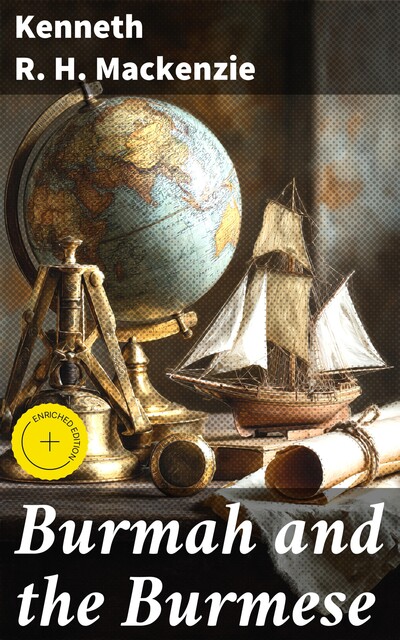 Burmah and the Burmese, Kenneth R.H. Mackenzie
