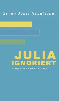 Julia ignoriert, SImon Rubatscher