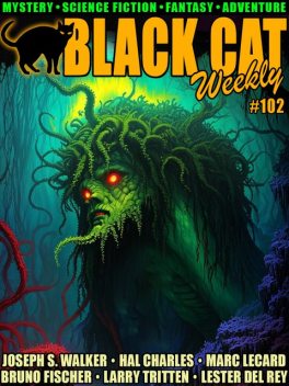 Black Cat Weekly #102, Howard Lovecraft, Lester Del Rey, Evan Hunter, Hal Charles, Joseph Brennan, Bruno Fischer, Joseph S. Walker, Larry Tritten, Hal Meredith, Marc Lecard