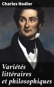 Variétés littéraires et philosophiques, Charles Nodier