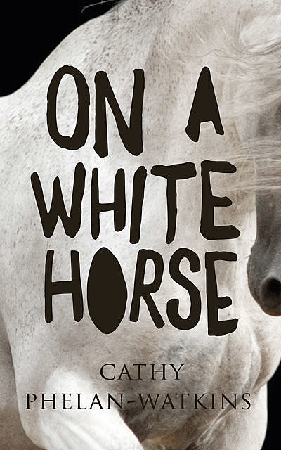 On A White Horse, Cathy Phelan Watkins