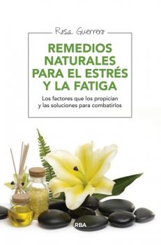 Remedios naturales para el estrés y la fatiga, Rosa Guerrero