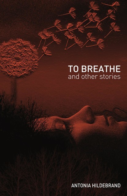 To Breathe, Antonia Hildebrand