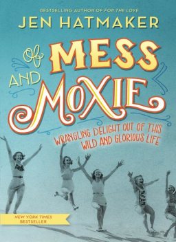 Of Mess and Moxie, Jen Hatmaker