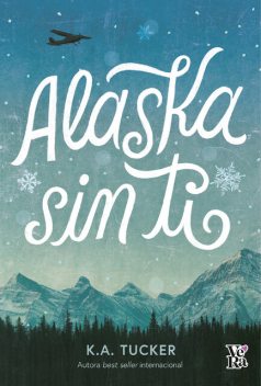 Alaska sin ti, K.A. Tucker
