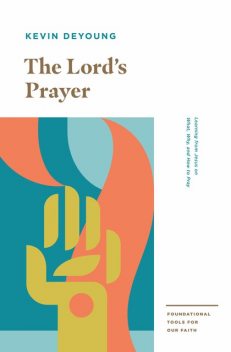 The Lord's Prayer, Kevin DeYoung