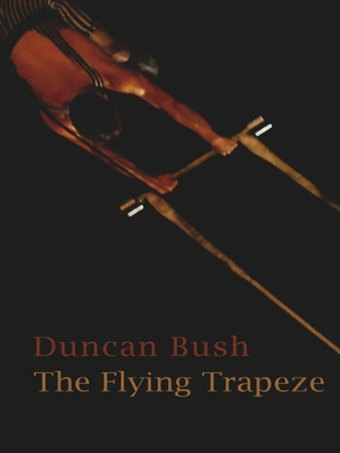 The Flying Trapeze, Duncan Bush