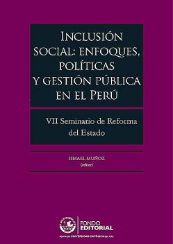 Inclusión social: enfoques, políticas y gestión pública en el Perú, Ismael Muñoz