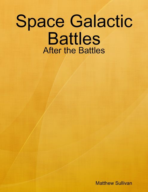 Space Galactic Battles: After the Battles, Matthew Sullivan