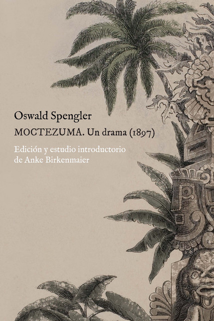 Moctezuma, Oswald Spengler