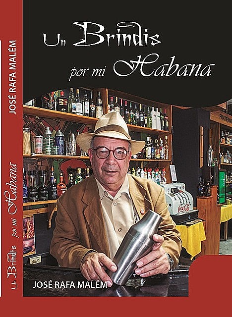 Un brindis por mi Habana, José Rafa Malén