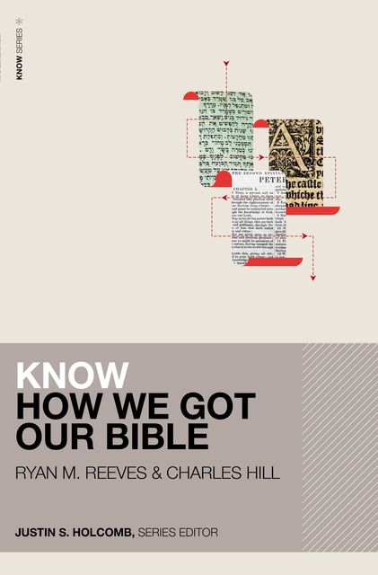 Know How We Got Our Bible, Charles E. Hill, Ryan Matthew Reeves