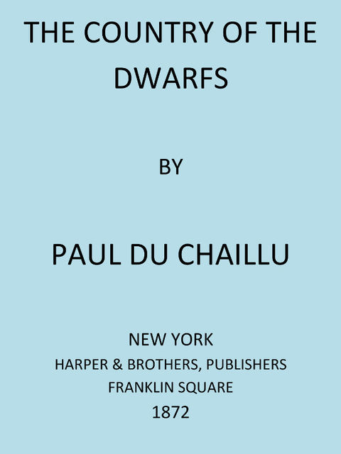 The Country of the Dwarfs, Paul B.Du Chaillu