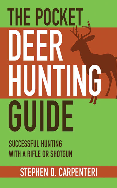 The Pocket Deer Hunting Guide, Stephen D. Carpenteri