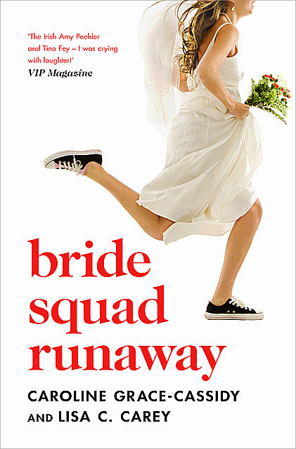 Bride Squad Runaway, Lisa Carey, Caroline Grace-Cassidy
