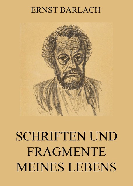 Schriften und Fragmente meines Lebens, Ernst Barlach