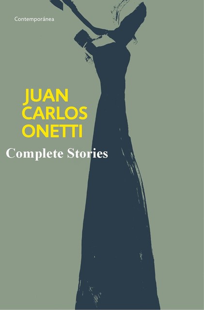 Complete Stories (GT), Juan Carlos Onetti