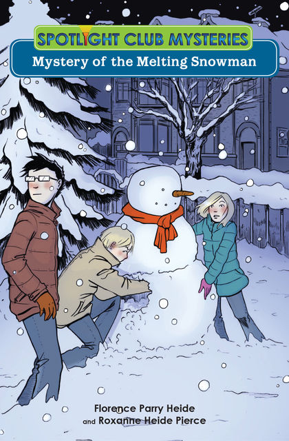 Mystery of the Melting Snowman, Florence Parry Heide, Roxanne Heide Pierce