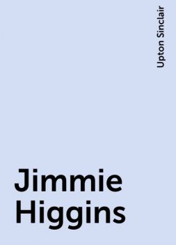 Jimmie Higgins, Upton Sinclair