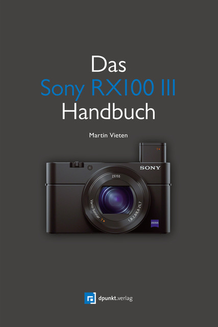 Das Sony RX100 III Handbuch, Martin Vieten