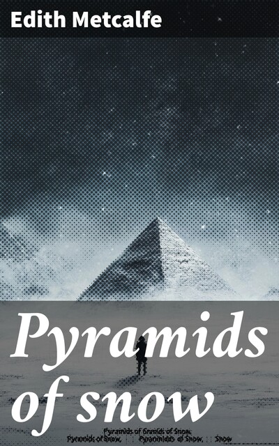 Pyramids of snow, Edith Metcalfe
