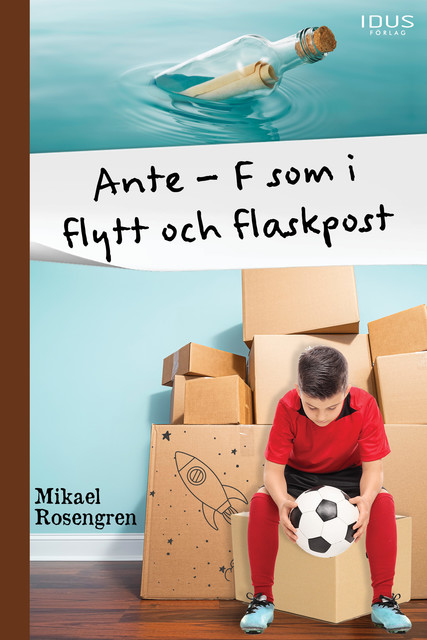 Ante : F som i flytt och flaskpost, Mikael Rosengren