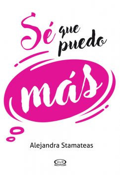 Sé que puedo más, Alejandra Stamateas