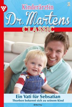 Kinderärztin Dr. Martens Classic 2 – Arztroman, Britta Frey