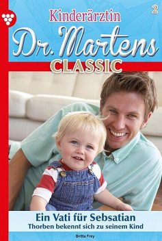 Kinderärztin Dr. Martens Classic 2 – Arztroman, Britta Frey