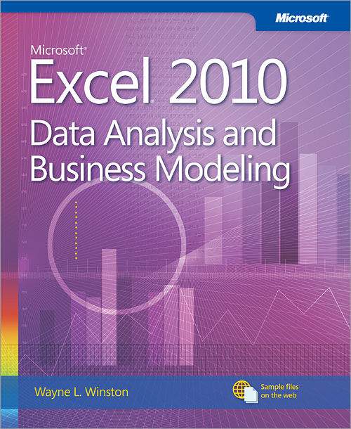 Microsoft® Excel® 2010: Data Analysis and Business Modeling, Wayne L.Winston