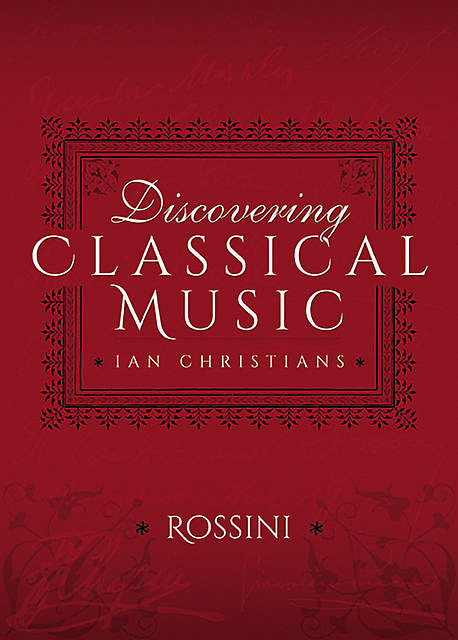 Discovering Classical Music: Rossini, Ian Christians, Sir Charles Groves CBE