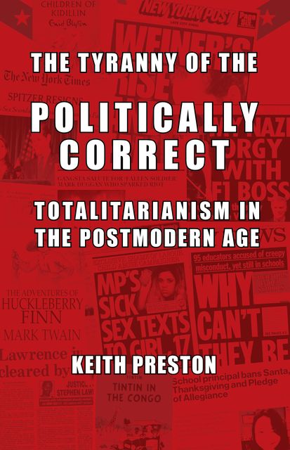 Tyranny of the Politically Correct, Keith Preston