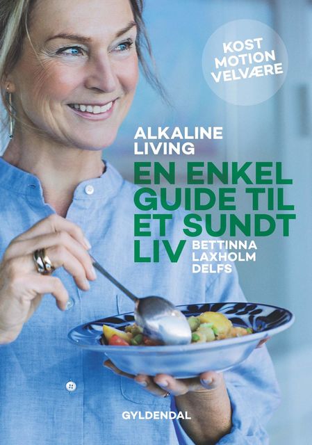 Alkaline living, Bettinna Laxholm Delfs, Maiken Buchwald