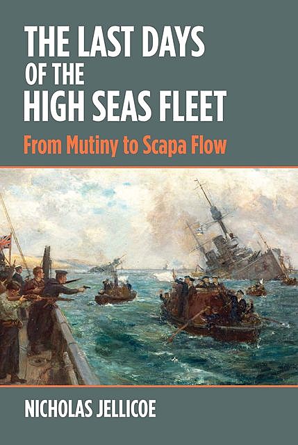 The Last Days of the High Seas Fleet, Nicholas Jellicoe