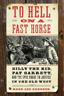To Hell on a Fast Horse, Mark Lee Gardner