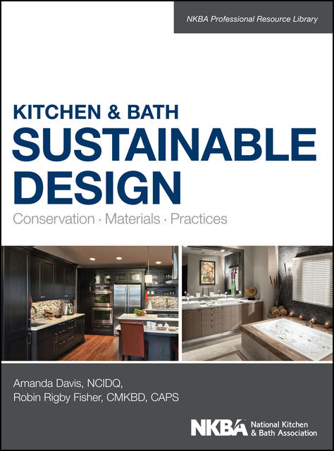 Kitchen and Bath Sustainable Design, Amanda Davis, Robin Fisher
