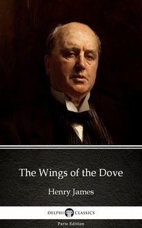 The Wings of the Dove (The Unabridged Edition in 2 volumes), Henry James
