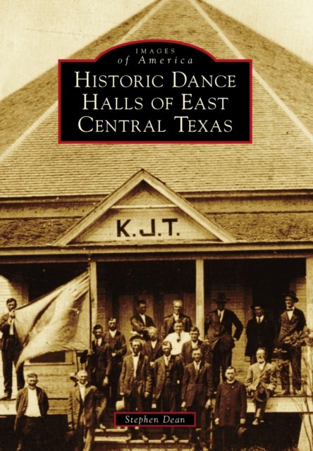 Historic Dance Halls of East Central Texas, Dean Stephen