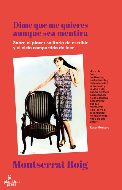 Dime que me quieres aunque sea mentira, Montserrat Roig