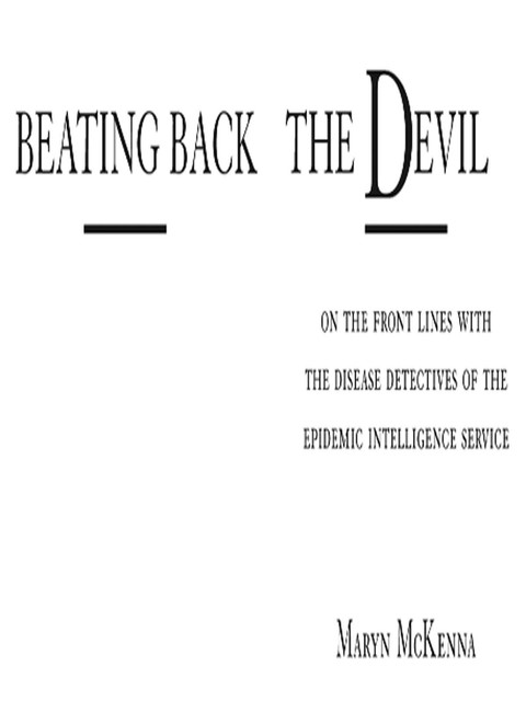 Beating Back the Devil, Maryn McKenna