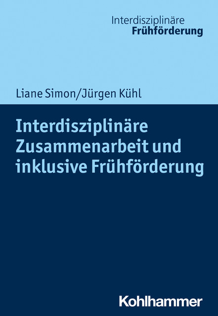 Interdisziplinäre Zusammenarbeit und inklusive Frühförderung, Jürgen Kühl, Liane Simon