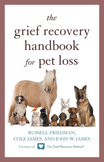 The Grief Recovery Handbook for Pet Loss, Russell Friedman