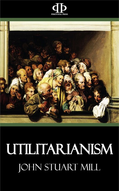 Utilitarianism, John Stuart Mill