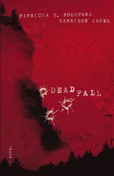 Deadfall, James Harrison, Robert Liparulo, Patricia H. Rushford