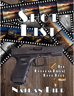 Shot List – the Douglas Files: Book Four, Nathan Birr