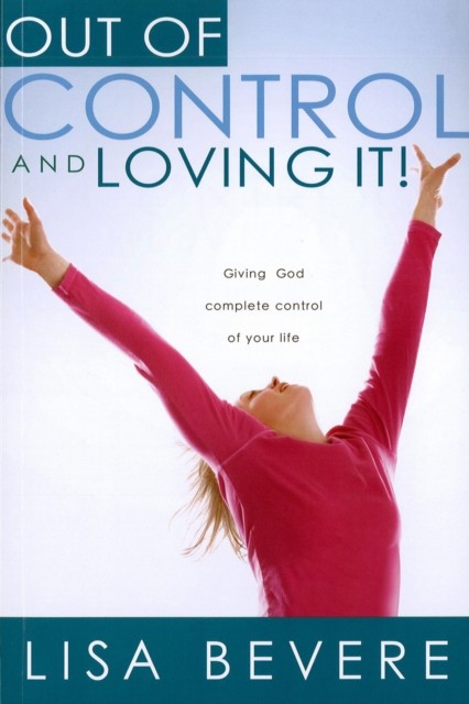 Out Of Control And Loving It, Lisa Bevere