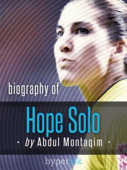 Hope Solo, World Cup Soccer Goalkeeper – Biography, Twitter, The Body Issue and more, Abdul Montaqim